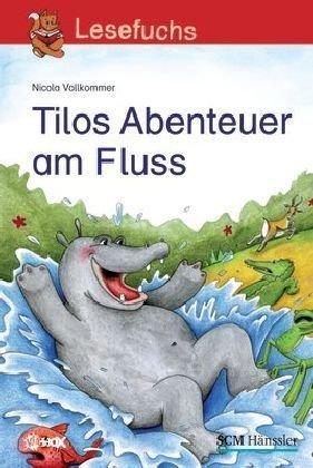 Lesefuchs 1. Klasse. Tilos Abenteuer am Fluss