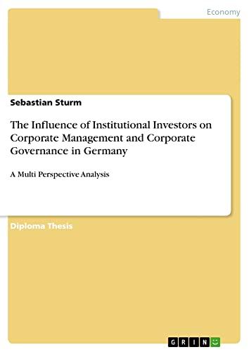 The Influence of Institutional Investors on Corporate Management and Corporate Governance in Germany: A Multi Perspective Analysis