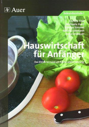 Hauswirtschaft für Anfänger: Das kleine 1x1 rund um Küche und Ernährung