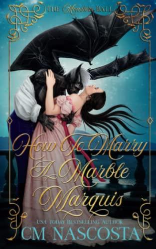 How To Marry A Marble Marquis: A Regency Monster Romance