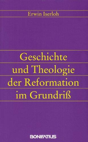 Geschichte und Theologie der Reformation im Grundriß