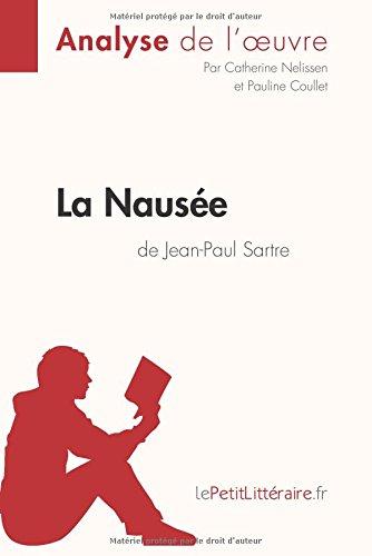 La Nausée de Jean-Paul Sartre (Analyse de l'oeuvre) : Analyse complète et résumé détaillé de l'oeuvre