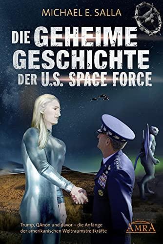 Die Geheime Geschichte der U.S. Space Force: Trump, QAnon und davor - die Anfänge der amerikanischen Weltraumstreitkräfte