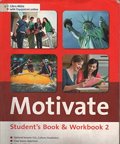 Motivate. Student's book-Workbook. Per le Scuole superiori. Con MultiROM. Con espansione online (Vol. 2)