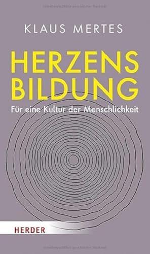 Herzensbildung: Für eine Kultur der Menschlichkeit