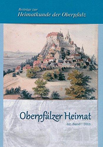 Oberpfälzer Heimat / Oberpfälzer Heimat 2018: Beiträge zur Heimatkunde der Oberpfalz