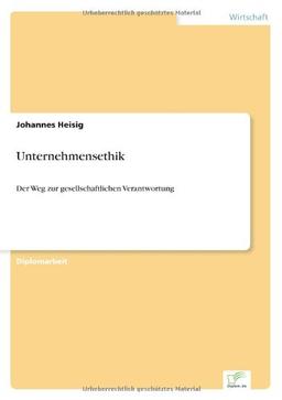 Unternehmensethik: Der Weg zur gesellschaftlichen Verantwortung