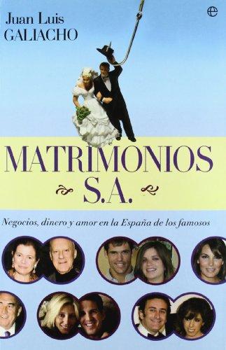 Matrimonios S.A. : negocios, dinero y amor en la España de los famosos