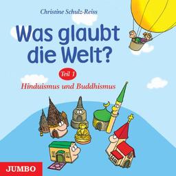 Was glaubt die Welt 1: Hinduismus und Buddhismus