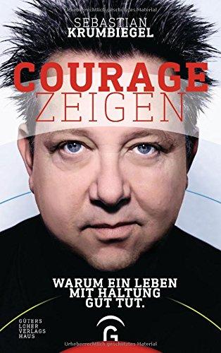 Courage zeigen: Warum ein Leben mit Haltung gut tut