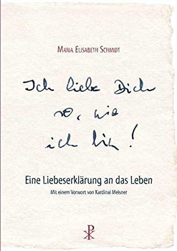 Ich liebe dich so, wie ich bin: Eine Liebeserklärung an das Leben