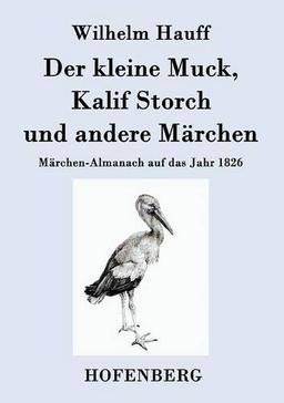 Der kleine Muck, Kalif Storch und andere Märchen: Märchen-Almanach auf das Jahr 1826