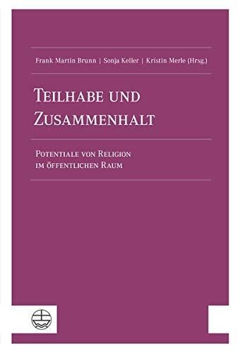 Teilhabe und Zusammenhalt: Potentiale von Religion im öffentlichen Raum