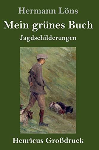 Mein grünes Buch (Großdruck): Jagdschilderungen