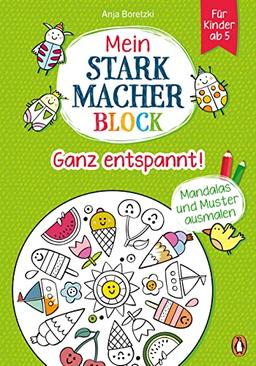 Mein Starkmacher-Block - Ganz entspannt!: Mandalas und Muster ausmalen für Kinder ab 5 (Die Mein-Starkmacher-Block-Reihe, Band 4)