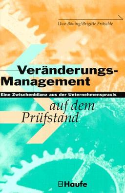 Veränderungsmanagement auf dem Prüfstand. Eine Zwischenbilanz aus der Unternehmenspraxis