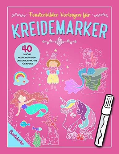 Fensterbilder Vorlagen für Kreidemarker: 40 schöne Meerjungfrauen- und Einhornmotive für Kinder