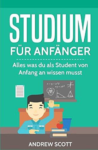 Studium für Anfänger: Alles was du als Student von Anfang an wissen musst