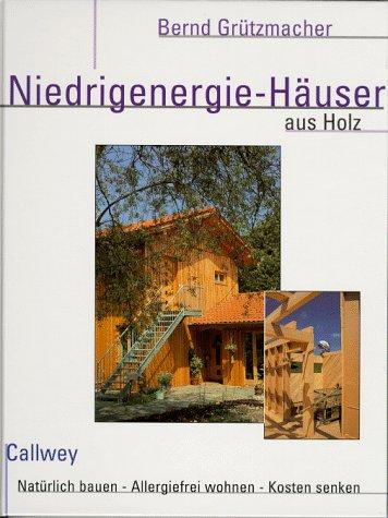 Niedrigenergie- Häuser aus Holz. Natürlich bauen. Allergiefrei wohnen. Kosten senken