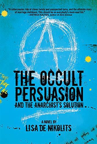 The Occult Persuasion and the Anarchist's Solution