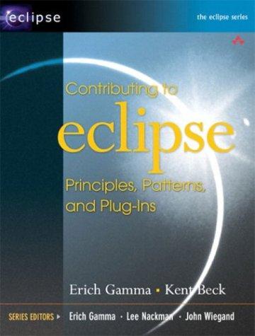 Contributing to Eclipse: Principles, Patterns, and Plug-Ins (Eclipse Series)