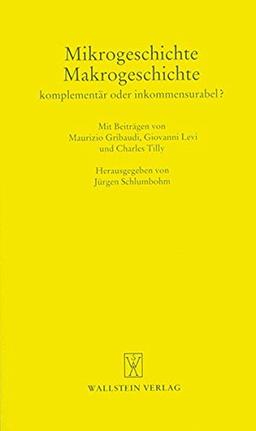 Mikrogeschichte - Makrogeschichte. Komplementär oder inkommensurabel? (Göttinger Gespräche zur Geschichtswissenschaft)