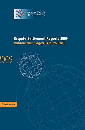 Dispute Settlement Reports 2009: Volume 8, Pages 3439-3816: 2009 (pages 3439-3816) (World Trade Organization Dispute Settlement Reports, Band 8)