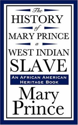 The History of Mary Prince, a West Indian Slave (an African American Heritage Book)