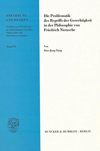 Die Problematik des Begriffs der Gerechtigkeit in der Philosophie von Friedrich Nietzsche. (Erfahrung und Denken)