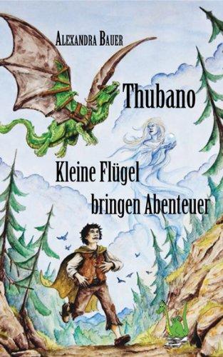 Thubano - Kleine Flügel bringen Abenteuer - Drachen, Abenteuer, Behinderung, Diskriminierung, Freundschaft, Fantasy für Kinder, Anders sein