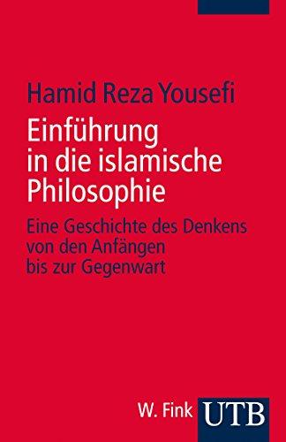 Einführung in die islamische Philosophie: Die Geschichte des Denkens von den Anfängen bis zur Gegenwart