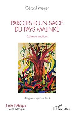 Paroles d'un sage du pays malinké : racines et traditions