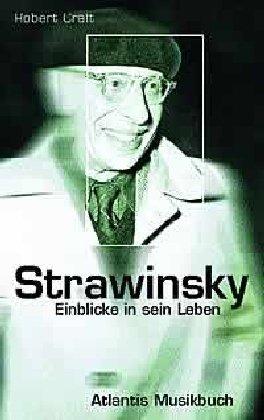 Strawinsky: Einblicke in sein Leben