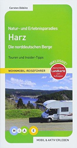 Natur- und Erlebnisparadies Harz: Die norddeutschen Berge (MOBIL & AKTIV ERLEBEN - Wohnmobil-Reiseführer)