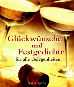 Glückwünsche und Festgedichte. Für alle Gelegenheiten