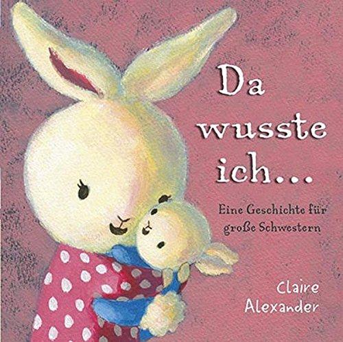 Da wusste ich....: eine Geschichte für grosse Schwestern