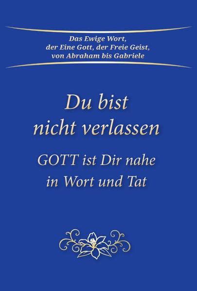 Du bist nicht verlassen: Gott ist Dir nahe in Wort und Tat