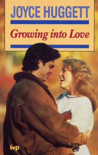 Growing into Love: Christian View of Sex, Courtship and Engagement