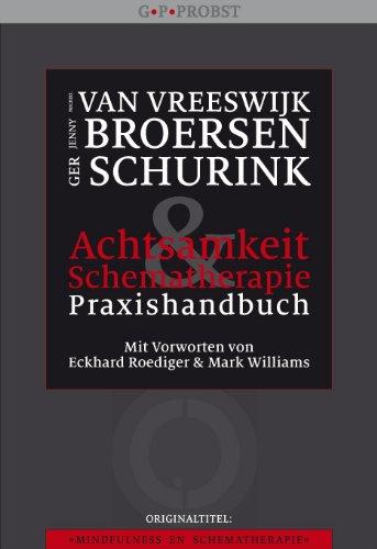 Achtsamkeit und Schematherapie - Praxishandbuch: AchtsamkeitsförderndeTechniken für Menschen mit Persönlichkeitsproblemen