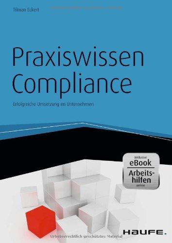 Praxiswissen Compliance - inkl. eBook und Arbeitshilfen online: Erfolgreiche Umsetzung im Unternehmen