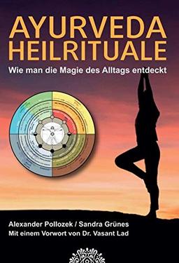 AYURVEDA HEILRITUALE: Wie man die Magie des Alltags entdeckt