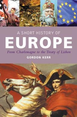 A Short History of Europe: From Charlemagne to the Treaty of Lisbon (Pocket Essential)