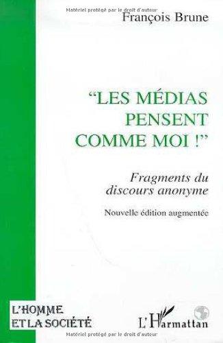 Les médias pensent comme moi ! : fragments de discours anonyme