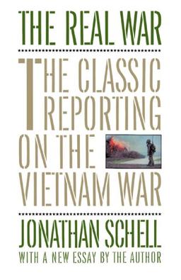 The Real War: The Classic Reporting on the Vietnam War