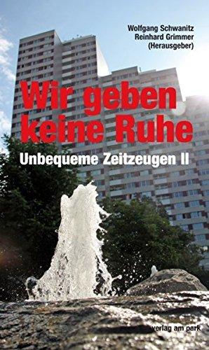 Wir geben keine Ruhe: Unbequeme Zeitzeugen II