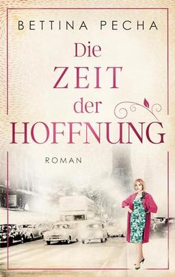 Die Zeit der Hoffnung (Wirtschaftswunder-Saga)