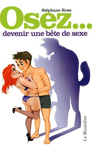 Osez... devenir une bête de sexe