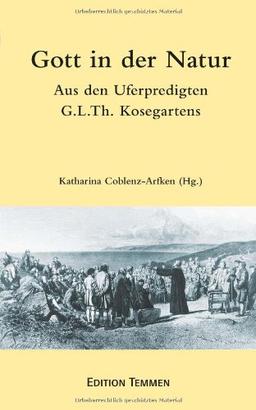 Gott in der Natur: Aus den Uferpredigten Gotthard Ludwig Kosegartens