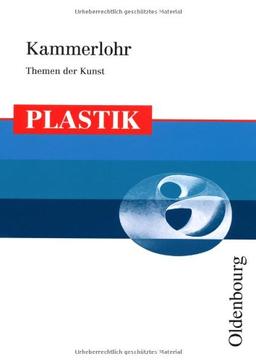 Kammerlohr - Themen der Kunst Plastik