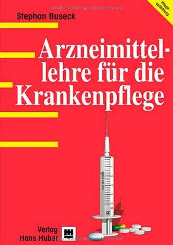 Arzneimittellehre für die Krankenpflege